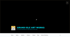 Desktop Screenshot of grandisleartworks.com